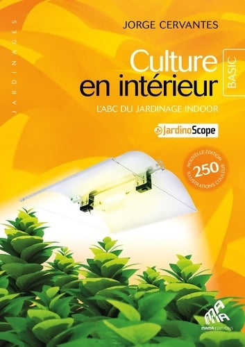 Livrenpoche : Culture en intérieur - Basic édition - Jorge Cervantes - Livre