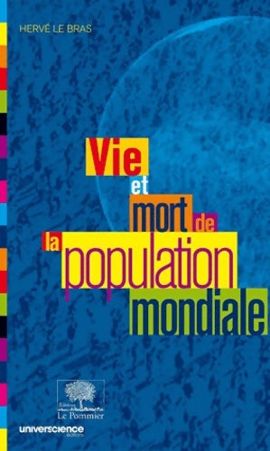 Livrenpoche : Vie et mort de la population mondiale : Nouvelle Édition - Hervé Le Bras - Livre