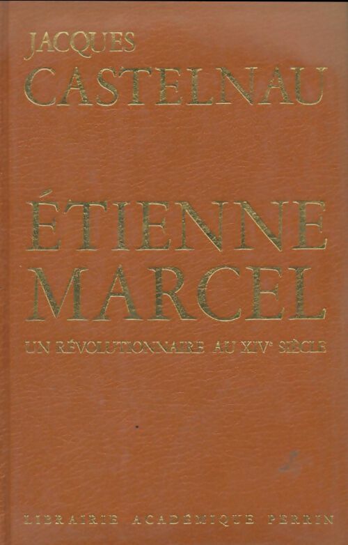 Livrenpoche : Étienne Marcel, un révolutionnaire au XIVe siècle - Jacques Castelnau - Livre