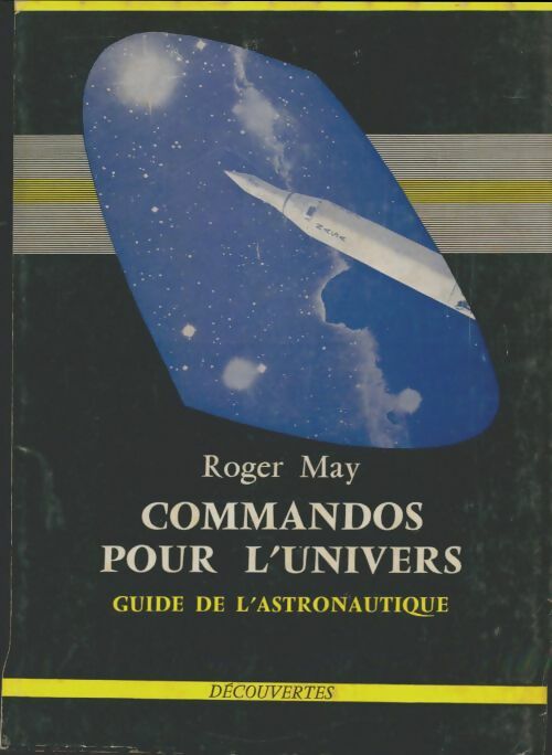 Livrenpoche : Commandos pour l'univers. Guide de l'astronautique - Roger May - Livre