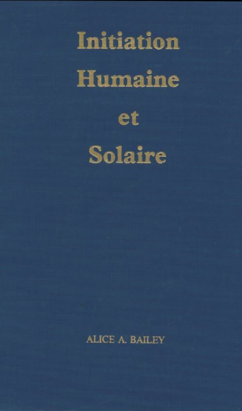 Livrenpoche : Initiation humaine et solaire - Alice A Bailey - Livre