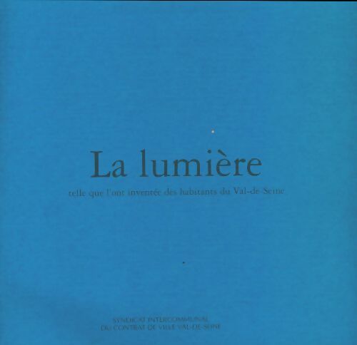 Livrenpoche : La lumière telle que l'ont inventée des habitants du Val-de-Seine - Collectif - Livre