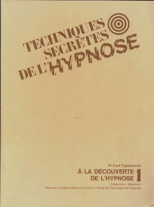 Livrenpoche : Techniques secrètes de l'hypnose Tome I : A la découverte de l'hypnose - Kurt Tepperwein - Livre