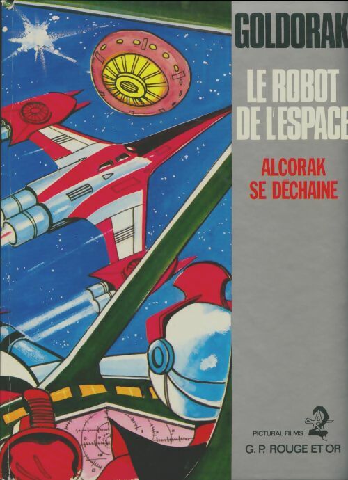 Livrenpoche : Goldorak le robot de l'espace : Alcorak se déchaine - Xxx - Livre