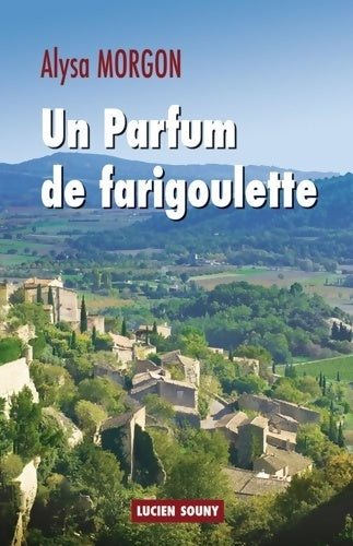 Livrenpoche : Un parfum de farigoulette - Alysa Morgon - Livre