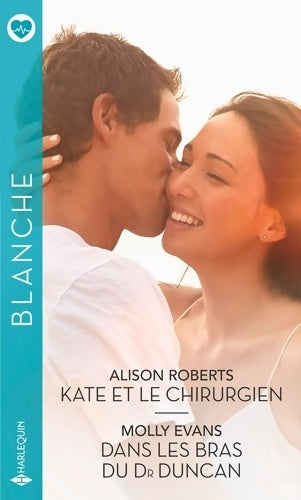 Livrenpoche : Kate et le chirurgien - Dans les bras du Dr Duncan - Alison Roberts - Livre