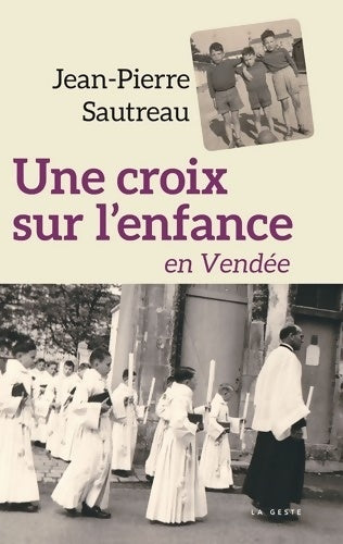 Livrenpoche : Une Croix Sur l'Enfance en Vendée - Jean-Pierre Sautreau - Livre