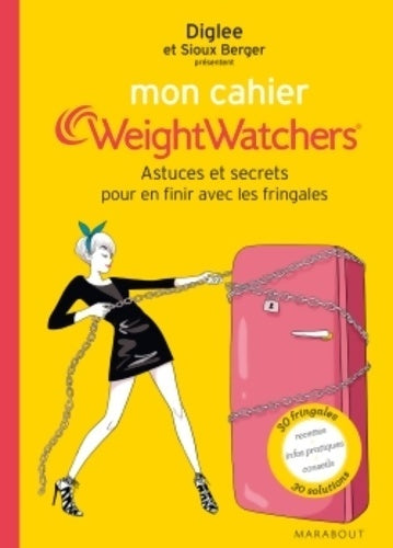 Livrenpoche : Mon cahier Weight Watchers - Astuces et secrets pour en finir avec les fringales - Sioux Berger - Livre