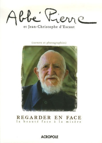 Livrenpoche : Regarder en face : La beauté face à la misère - Abbé Pierre - Livre