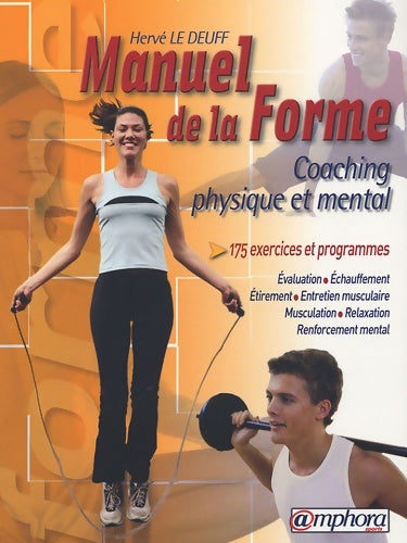 Livrenpoche : Le manuel de la forme : Coaching physique et mental - Hervé Le Deuff - Livre