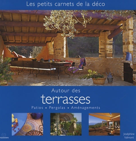 Livrenpoche : Autour des Terrasses : Patios Pergolas Aménagements - Joséphine Valmont - Livre