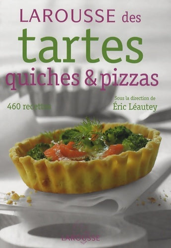 Livrenpoche : Larousse des tartes quiches et pizzas - Eric Léautey - Livre