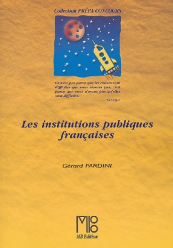 Livrenpoche : Les institutions publiques françaises : Les grands principes constitutionnels la Cinquième République - Gérard Pardini - Livre