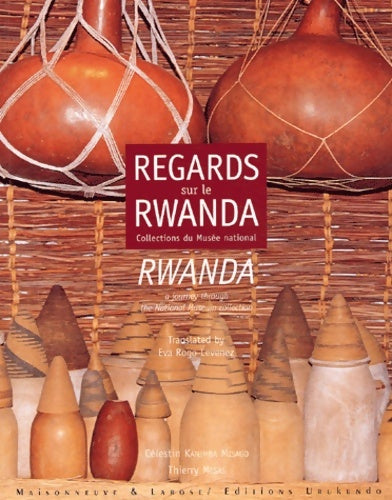 Livrenpoche : Regards sur le Rwanda collections du Musée national : Rwanda a journey through the National Museum collection - Célestin Kanimba Misago - Livre