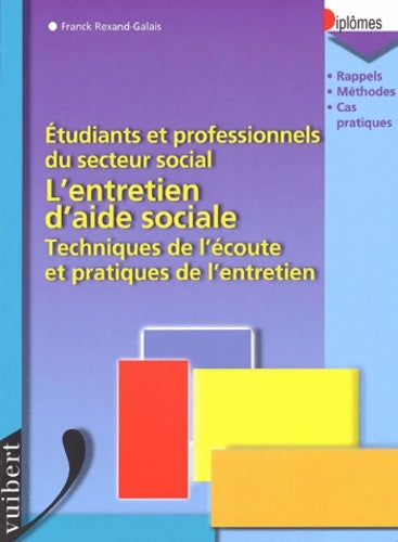Livrenpoche : L'Entretien D'Aide Sociale. étudiants Et Professionnels Du Secteur Social Techniques De L'Ecoute Et Pratiques De L'Entretien - Franck Rexand-Galais - Livre