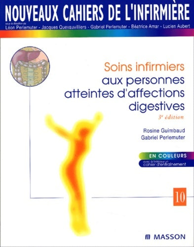 Livrenpoche : Nouveaux cahiers de l'infirmière Tome X : Soins infirmiers aux personnes atteintes d'affections digestives - Rosine Guimbaud - Livre