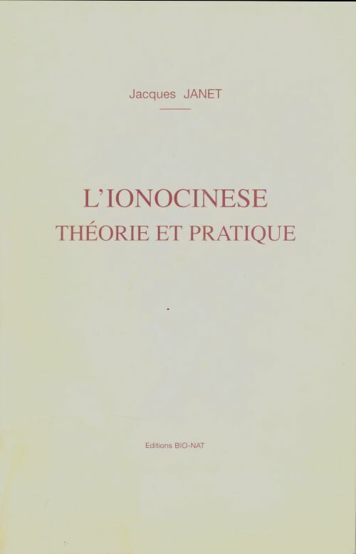 Livrenpoche : L'ionocinese théorie et pratique - Jacques Janet - Livre