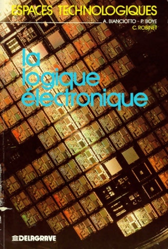 Livrenpoche : LA LOGIQUE électronique. : Génie électrique - André Bianciotto - Livre