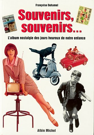 Livrenpoche : Souvenirs, souvenirs : L'album nostalgie des jours heureux de notre enfance - Françoise Duhamel - Livre