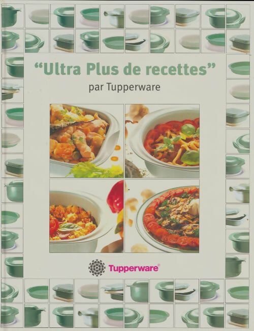 Livrenpoche : Ultra plus de recettes par Tupperware - Collectif - Livre