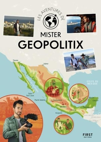 Livrenpoche : Les aventures de Mister Geopolitix - Survivre en forêt tropicale vivre avec les narcotrafiquants au Mexique ou encore vivre à bord du Charles de ... Ou encore vivre à bord du Charles de Gaulle - Mister Geopolitix - Livre
