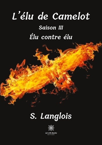 Livrenpoche : L'élu de Camelot : Saison III - Élu contre élu - S. Langlois - Livre