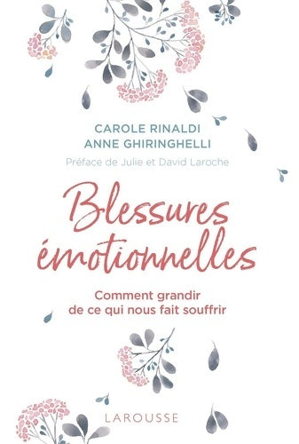 Livrenpoche : Blessures émotionnelles : Grandir de ce qui nous fait souffrir - Carole RINALDI - Livre