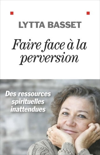 Livrenpoche : Faire face à la perversion : Des ressources spirituelles inattendues - Lytta Basset - Livre