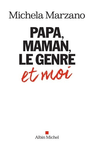 Livrenpoche : Papa maman le genre et moi - Michela Marzano - Livre