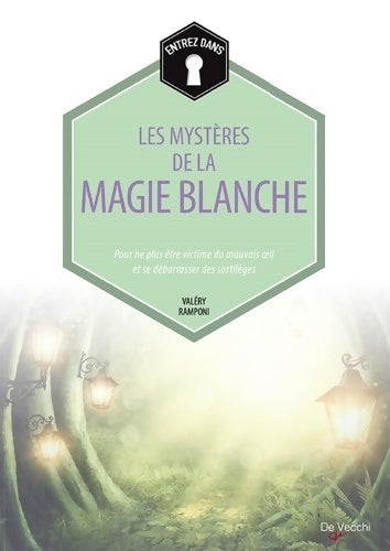 Livrenpoche : Les mystères de la magie blanche : Pour ne plus être victime du mauvais oeil et se débarrasser des sortilèges - Valéry Ramponi - Livre