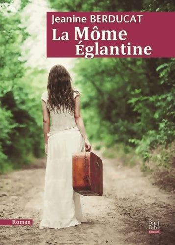 Livrenpoche : La môme Eglantine - Jeanine Berducat - Livre