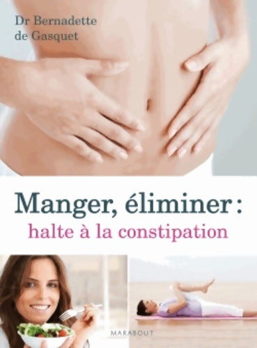 Livrenpoche : Manger éliminer : Halte à la constipation - Bernadette De Gasquet - Livre