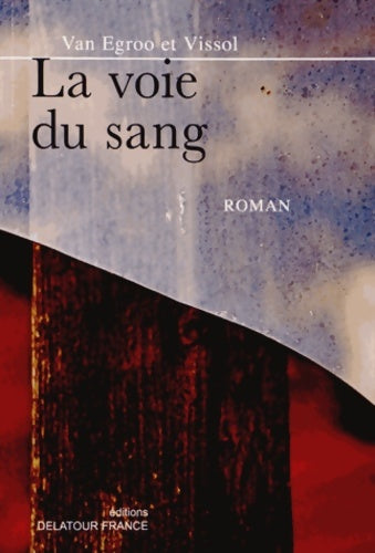 Livrenpoche : La voie du sang - François-Xavier Vissol - Livre