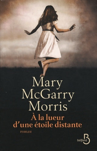 Livrenpoche : A la lueur d'une étoile distante - Mary Mcgarry Morris - Livre