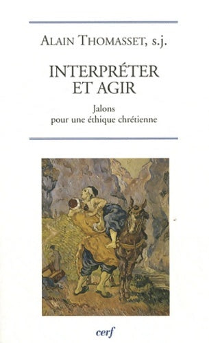Livrenpoche : Interpréter et agir - Alain Thomasset - Livre