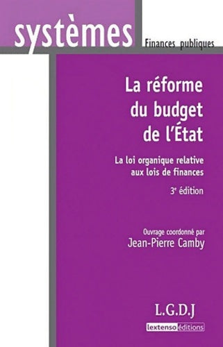 Livrenpoche : LA RÉFORME DU BUDGET DE L'ETAT - 3ÈME ÉDITION : LA LOI ORGANIQUE RELATIVE AUX LOIS DE FINANCES - CAMBY J. -P. BERMOND M. - Livre