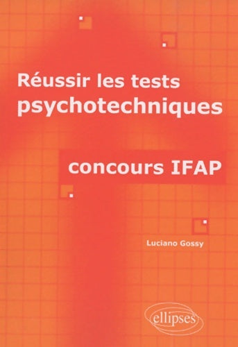 Livrenpoche : Réussir les tests psychotechniques : Concours IFAP - Luciano Gossy - Livre