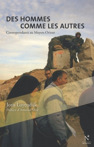 Livrenpoche : Des hommes comme les autres : Correspondants au Moyen-Orient - Joris Luyendijk - Livre