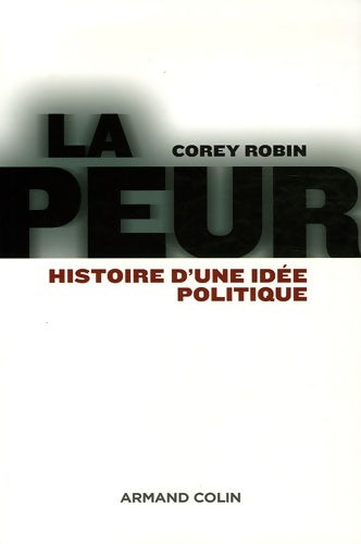 Livrenpoche : La peur - Histoire d'une idée politique : Histoire d'une idée politique - Corey Robin - Livre