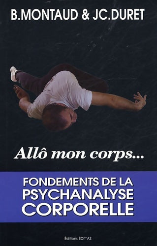 Livrenpoche : Allô mon corps : Fondements de la Psychanalyse Corporelle - Bernard Montaud - Livre
