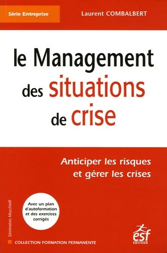 Livrenpoche : Le management des situations de crise - Laurent Combalbert - Livre