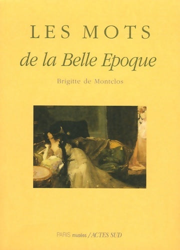 Livrenpoche : Les Mots de la Belle époque - Brigitte De Montclos - Livre