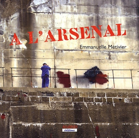 Livrenpoche : A L'Arsenal - METIVIER Emmanuelle - Livre