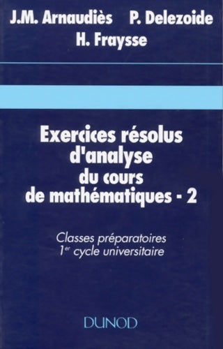 Livrenpoche : Exercices résolus d'analyse du cours de mathématiques : Classes préparatoires 1er cycle universitaire - Jean-Marie Arnaudies - Livre