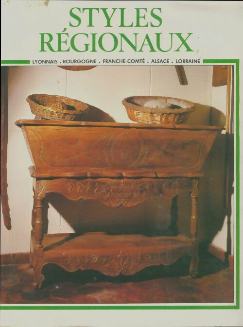 Livrenpoche : Styles regionaux : Le Lyonnais, la Bourgogne, la Franche-Comté - Collectif - Livre