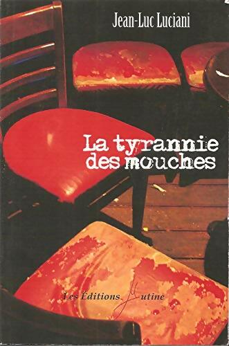 Livrenpoche : La tyrannie des mouches - Jean-Luc Luciani - Livre