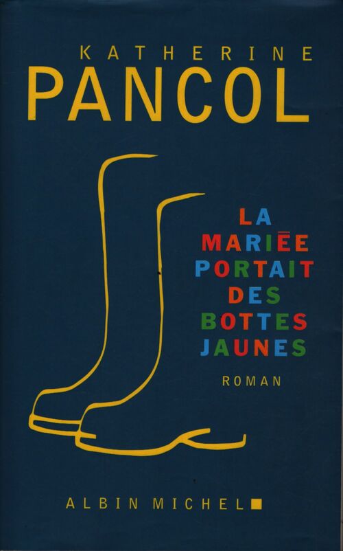 La Mariée portait des bottes jaunes - Katherine Pancol - Livre