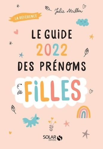 Livrenpoche : Guide 2022 des prénoms de filles - 5000 prénoms et 30 tops thématiques - Julie Milbin - Livre
