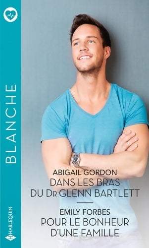 Livrenpoche : Dans les bras du Dr Glenn Bartlett - Pour le bonheur d'une famille - Abigail Gordon - Livre
