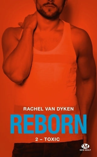 Livrenpoche : Reborn T2 : Toxic - Rachel Van Dyken - Livre